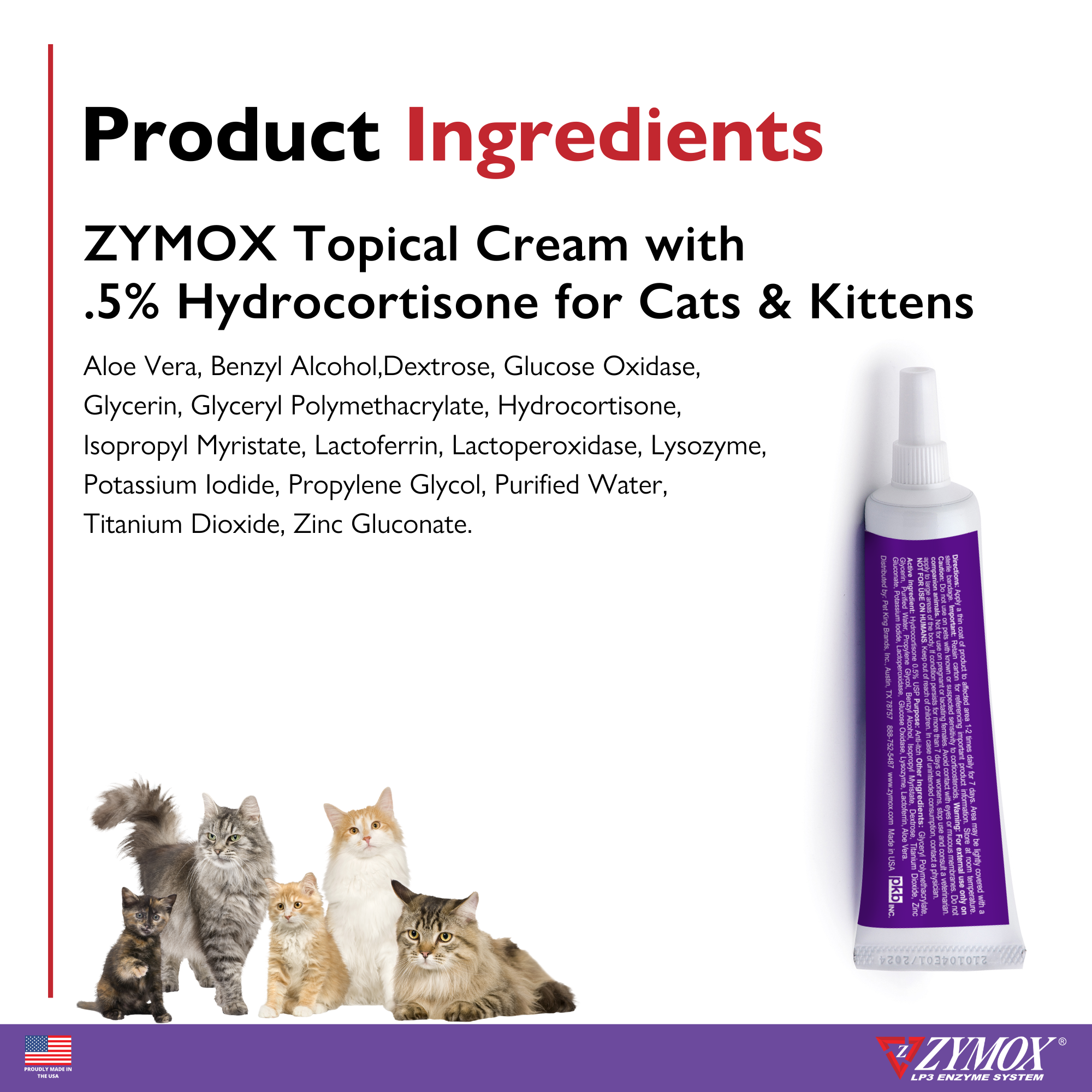 ZYMOX® Enzymatic Topical Cream with 0.5% Hydrocortisone for Cats & Kittens ZYMOX® Enzymatic Topical Cream with 0.5% Hydrocortisone for Cats & Kittens